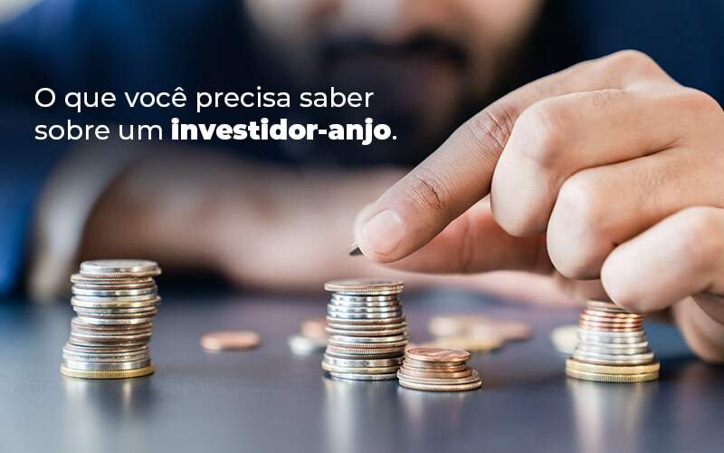 O Que Voce Precisa Saber Sobre Um Investidor Anjo Blog Quero Montar Uma Empresa - PRESTES CONTABILIDADE | Assessoria e Consultoria Contábil em Manaus - AM