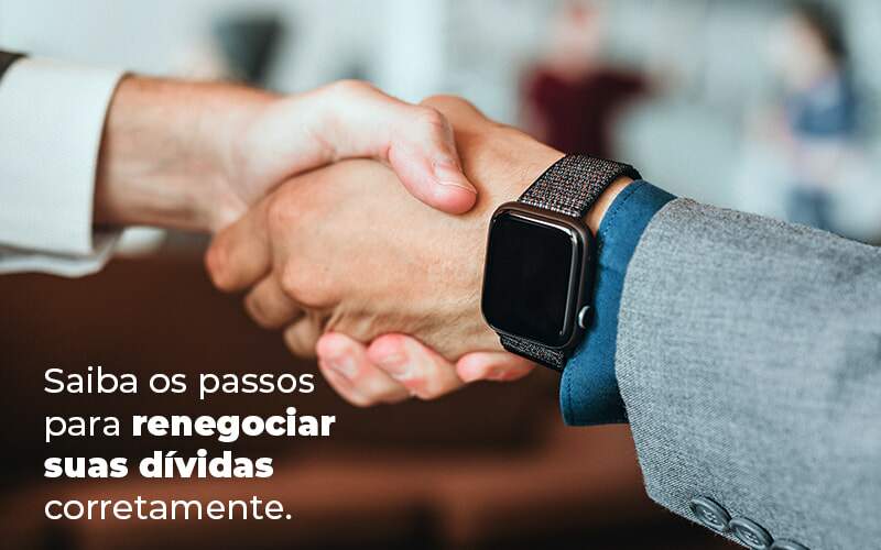 Saiba Os Passos Para Renegociar Suas Dividas Corretamente Blog Quero Montar Uma Empresa - PRESTES CONTABILIDADE | Assessoria e Consultoria Contábil em Manaus - AM