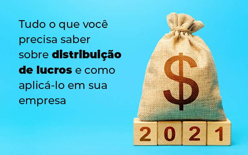 Tudo O Que Voce Precisa Saber Sobre Distribuicao De Lucros E Como Aplicalo Em Sua Empresa Blog (1) Quero Montar Uma Empresa - PRESTES CONTABILIDADE | Assessoria e Consultoria Contábil em Manaus - AM